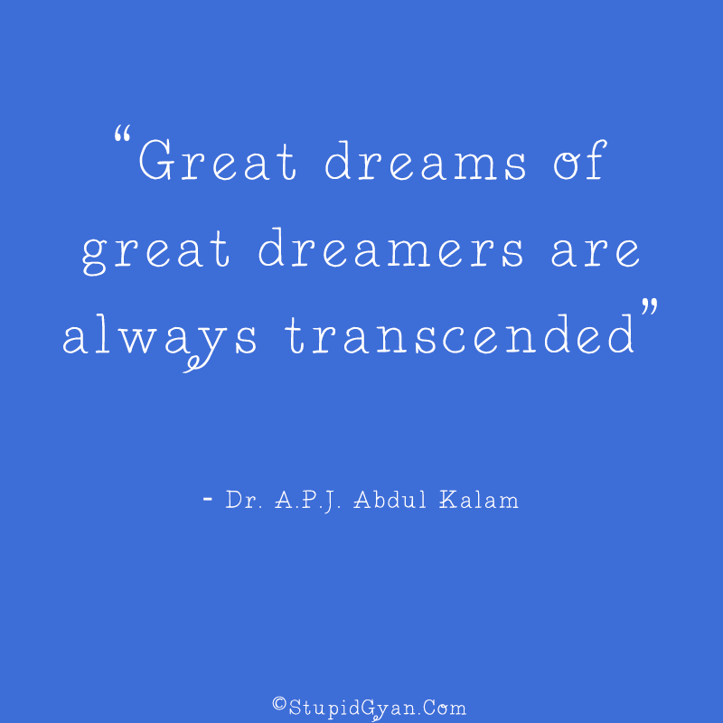 great dreams of great dreamers are always transcended