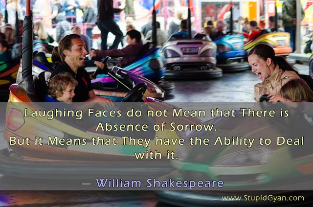 Laughing Faces do not Mean that There is Absence of Sorrow - Shakespeare Quote